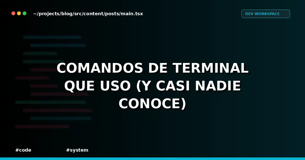 Comandos de Terminal que Uso (y Casi Nadie Conoce)