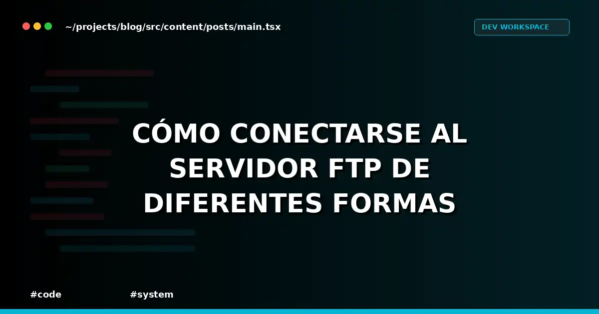 Cómo conectarse al servidor FTP de diferentes formas