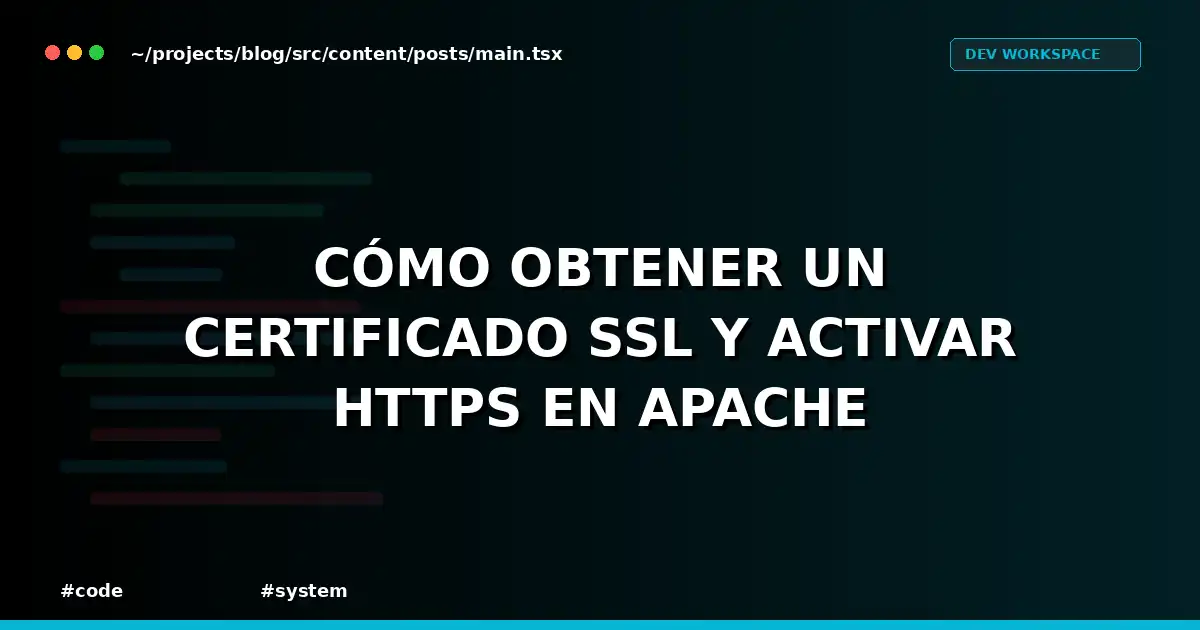 Cómo obtener un certificado SSL y activar HTTPS en Apache