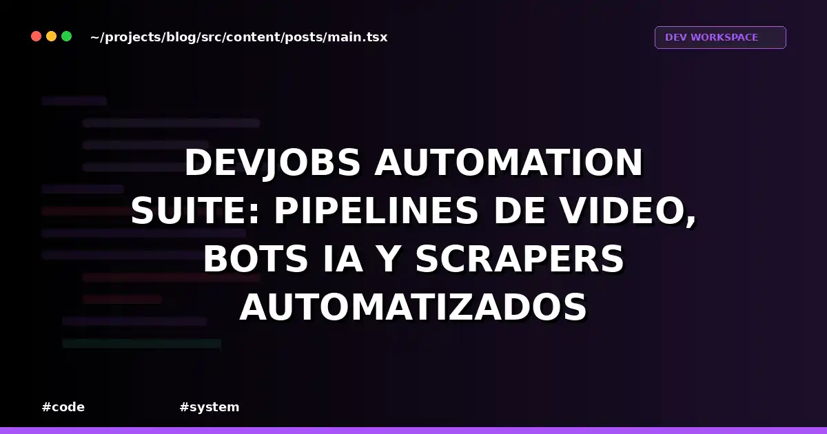 Devjobs Automation Suite: Pipelines de Video, Bots IA, Scrapers y Generador de Proyectos