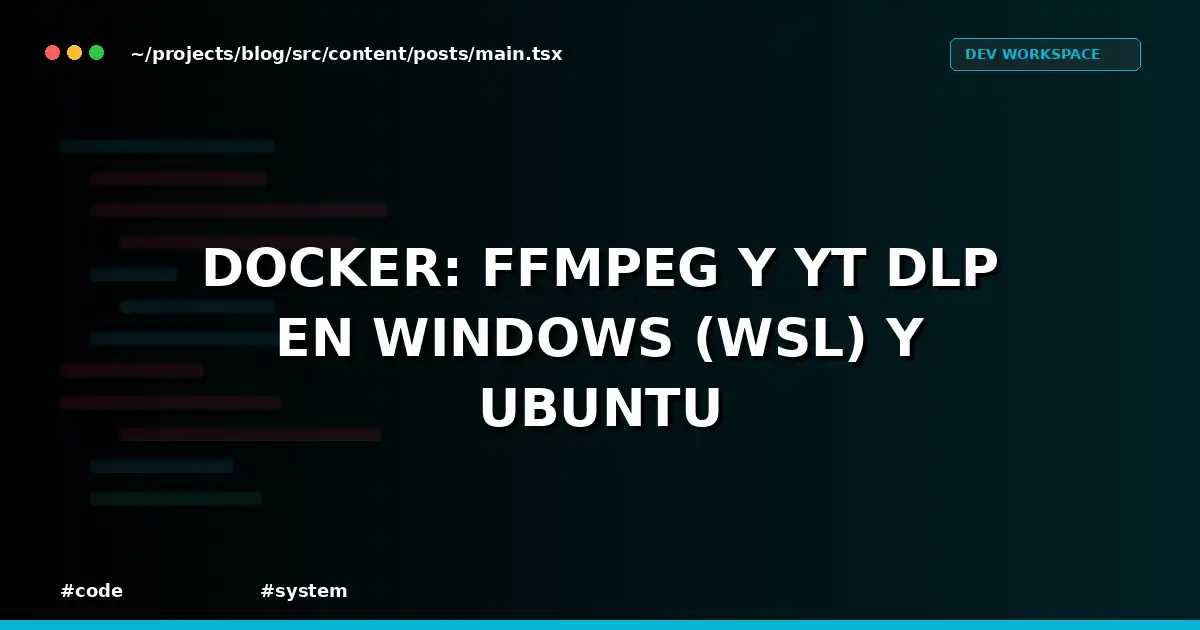 Docker: ffmpeg y yt-dlp en Windows (WSL) y Ubuntu