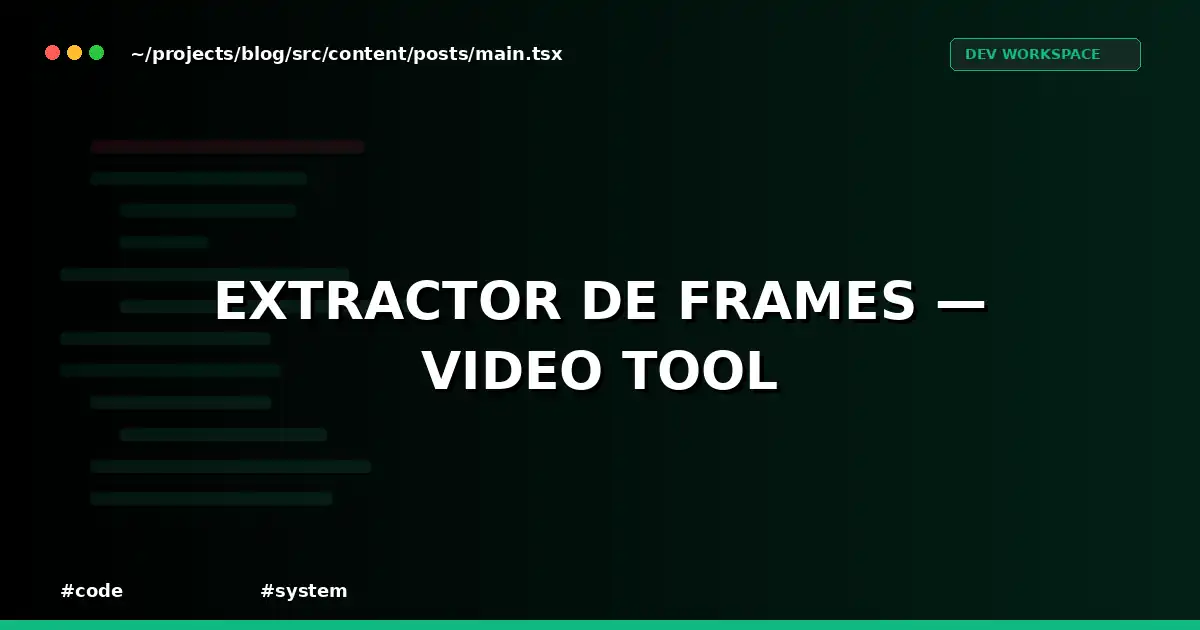 Extractor de Frames — Video Tool