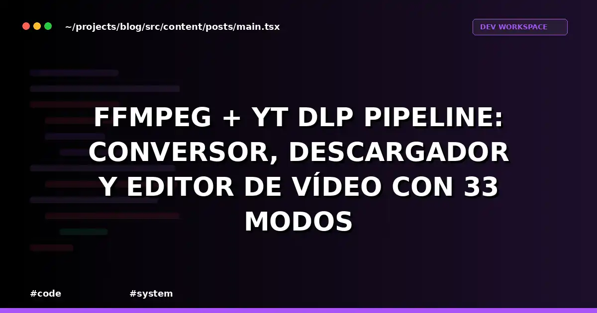 FFmpeg + yt-dlp Pipeline: Conversor, Descargador y Editor de Vídeo con 33 Modos