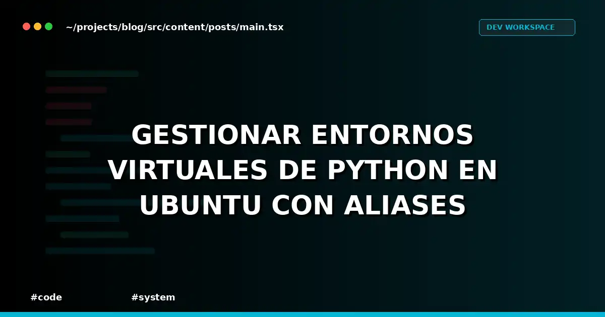 Gestionar entornos virtuales de Python en Ubuntu con aliases