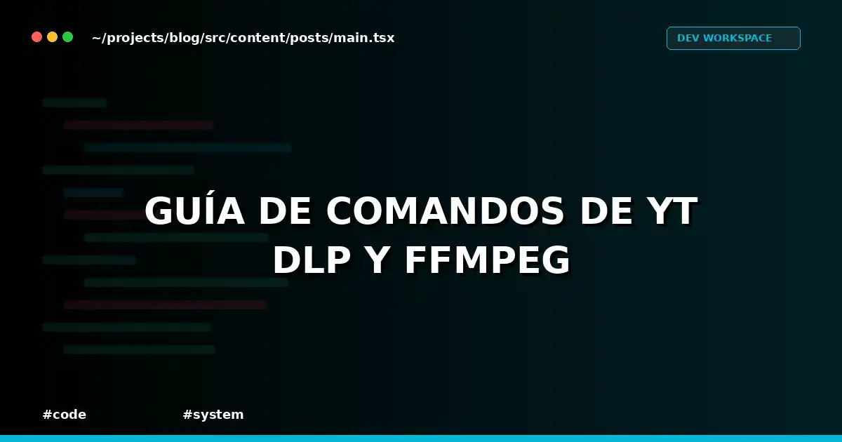 Guía de comandos de yt-dlp y ffmpeg
