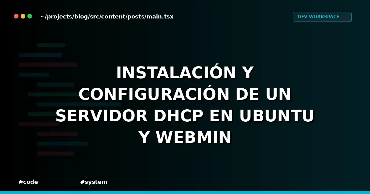 Instalación y configuración de un servidor DHCP en Ubuntu y Webmin