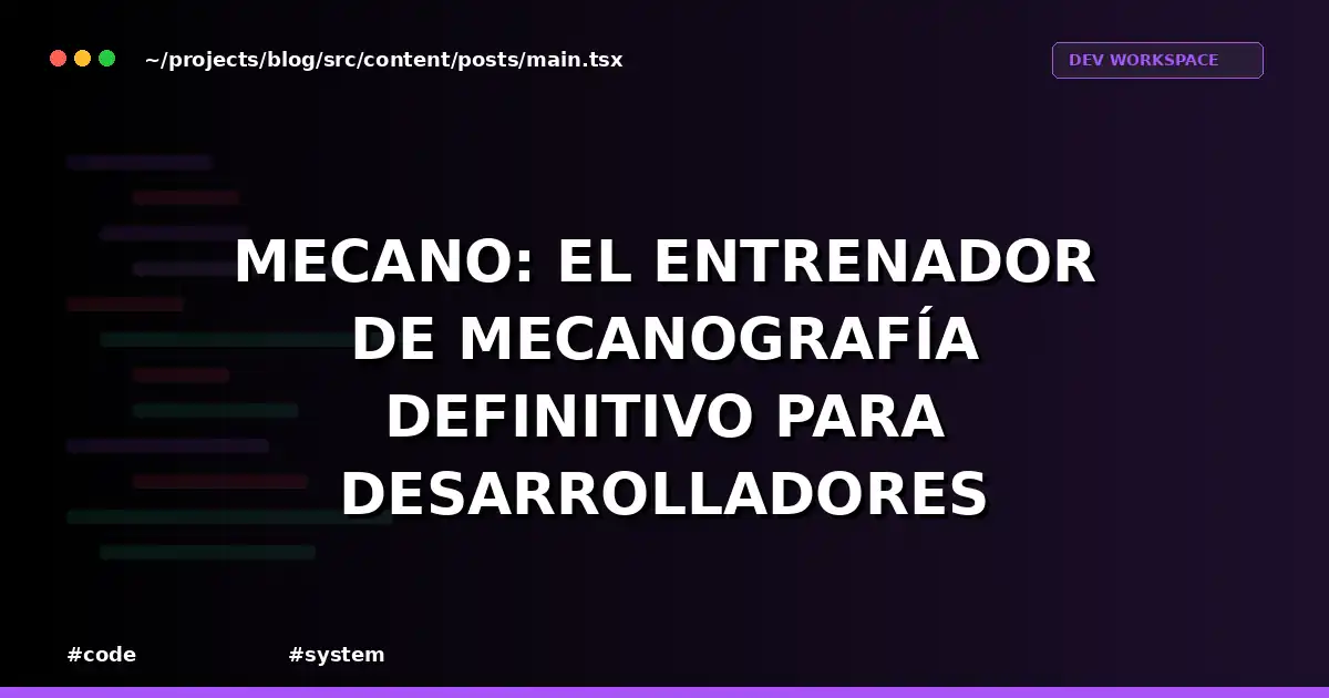 Mecano: El Entrenador de Mecanografía Definitivo para Desarrolladores